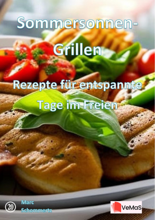 Marc Schommertz: Sommersonnen‑Grillen - Rezepte für entspannte Tage im Freien