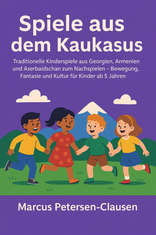 Marcus PC Petersen - Clausen: Spiele aus dem Kaukasus