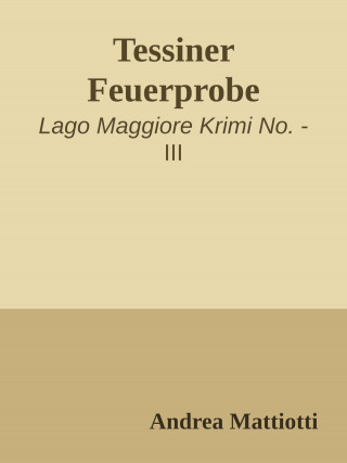 Andrea Mattiotti: Tessiner Feuerprobe