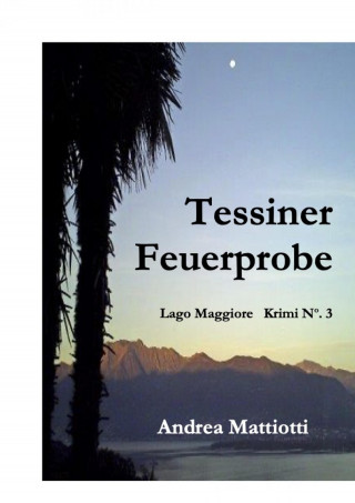Andrea Mattiotti: Tessiner Feuerprobe