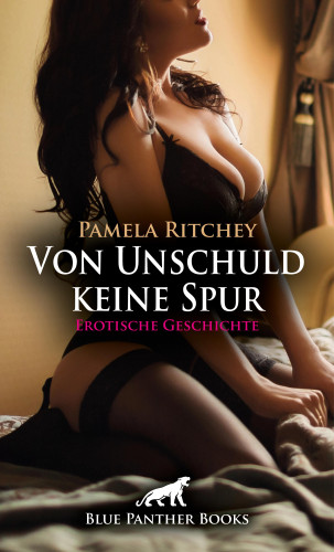 Pamela Ritchey: Von Unschuld keine Spur | Erotische Geschichte