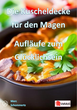 Marc Schommertz: Die Kuscheldecke für den Magen - Aufläufe zum Glücklichsein