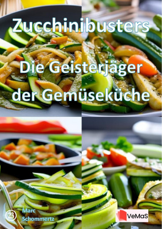 Marc Schommertz: Zucchinibusters - Die Geisterjäger der Gemüseküche