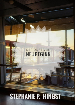 Stephanie P. Hingst: Der Duft von Neubeginn