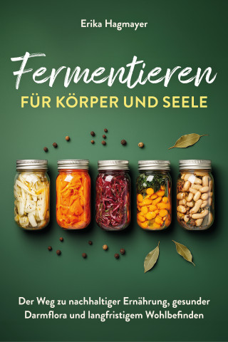 Erika Hagmayer: Fermentieren für Körper und Seele