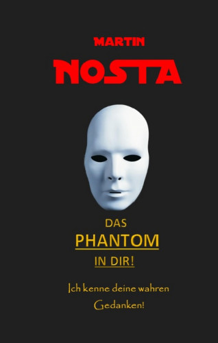 Martin Nosta: Das Phantom in dir!