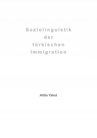 Atilla Yakut: Soziolinguistik der türkischen Immigration