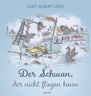 Gert-Albert Lipke: Der Schwan, der nicht fliegen kann