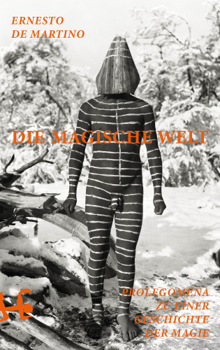 Ernesto de Martino: Die magische Welt