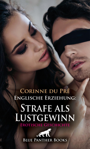 Corinne du Pré: Englische Erziehung: Strafe als Lustgewinn | Erotische Geschichte