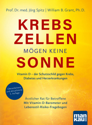 Jörg Spitz, William B. Grant: Krebszellen mögen keine Sonne