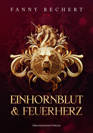 Fanny Bechert: Einhornblut und Feuerherz