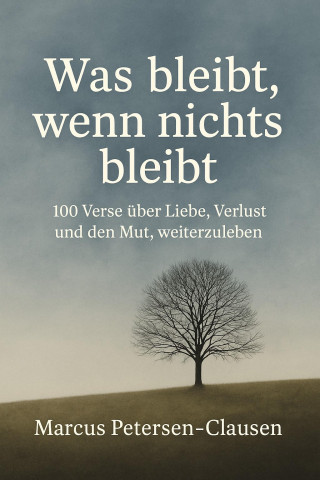 Marcus PC Petersen - Clausen: Was bleibt, wenn nichts bleibt