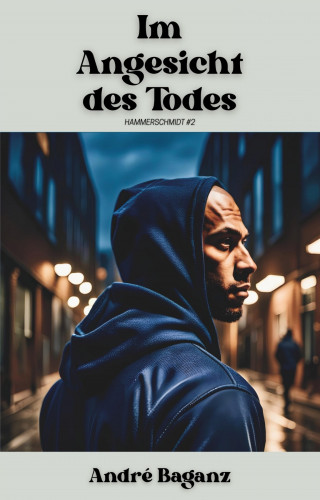 André Baganz: Im Angesicht des Todes