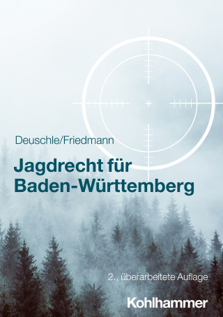 Dieter Deuschle, Jörg Friedmann: Jagdrecht für Baden-Württemberg