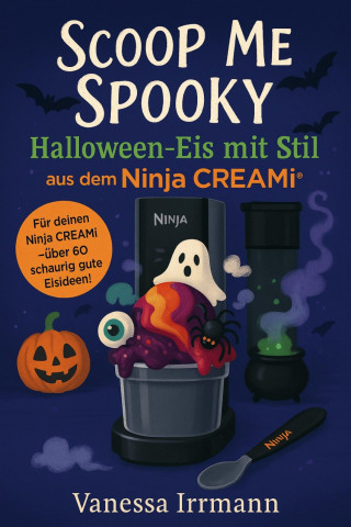 Vanessa Irrmann: Scoop Me Spooky – Halloween-Eis mit Stil aus dem Ninja Creami®