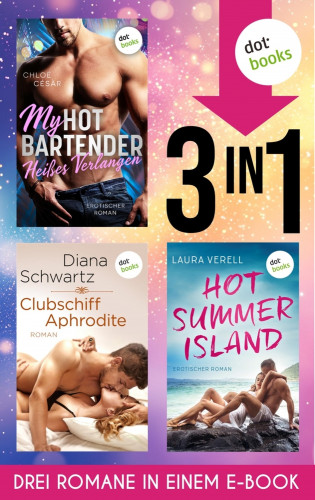 Chloé Césàr, Diana Schwartz, Laura Verell: My Hot Bartender - Heißes Verlangen, Clubschiff Aphrodite & Hot Summer Island