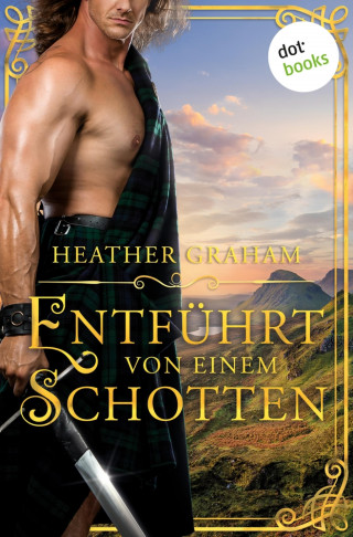 Heather Graham: Entführt von einem Schotten - oder: Geisel der Leidenschaft