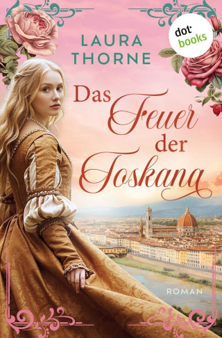 Laura Thorne: Das Feuer der Toskana