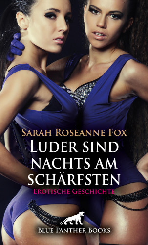 Sarah Roseanne Fox: Luder sind nachts am schärfsten | Erotische Geschichte