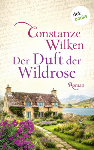 Constanze Wilken: Der Duft der Wildrose
