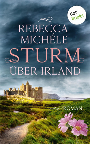 Rebecca Michéle: Sturm über Irland - oder: Auf den zerbrochenen Flügeln der Freiheit