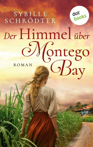 Sybille Schrödter: Der Himmel über Montego Bay