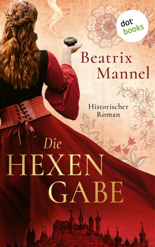 Beatrix Mannel: Die Hexengabe
