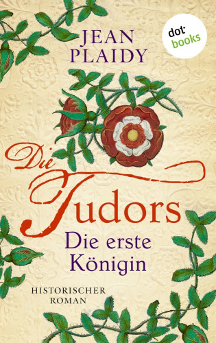 Jean Plaidy: DIE TUDORS - Die erste Königin