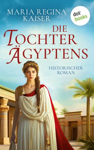 Maria Regina Kaiser: Die Tochter Ägyptens