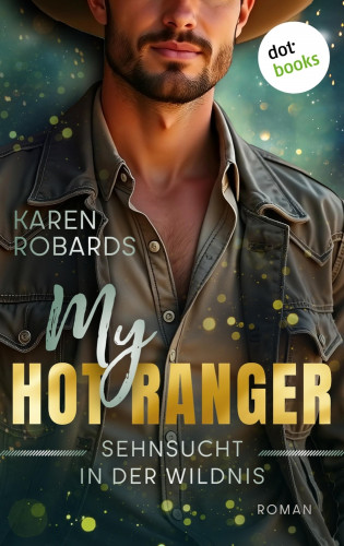 Karen Robards: My Hot Ranger - Sehnsucht in der Wildnis