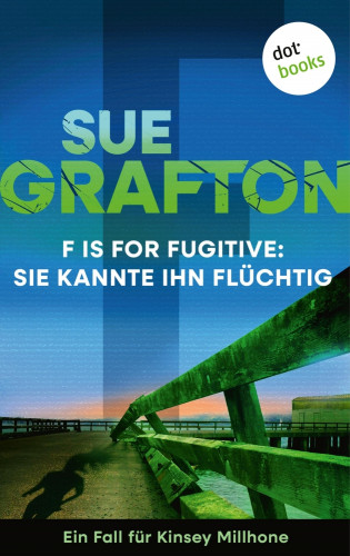 Sue Grafton: F is for Fugitive: Sie kannte ihn flüchtig