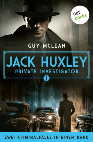 Guy McLean: Jack Huxley, Private Investigator: Das seltsame Verschwinden der Cynthia Foy & Weniger als Nichts