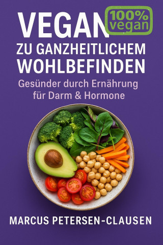 Marcus PC Petersen - Clausen: Natürlich im Gleichgewicht, vegan