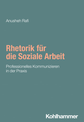 Anusheh Rafi: Rhetorik für die Soziale Arbeit