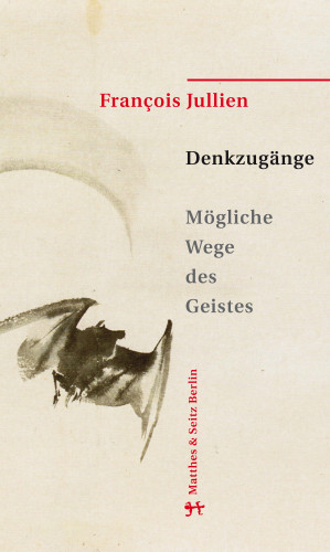 François Jullien: Denkzugänge