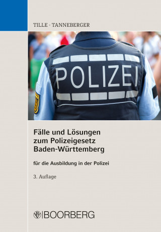 Enrico Tille, Steffen Tanneberger: Fälle und Lösungen zum Polizeigesetz Baden-Württemberg