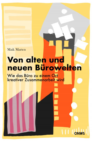 Maik Marten: Von alten und neuen Bürowelten