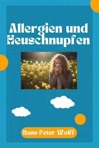 Hans-Peter Wolff: Allergien und Heuschnupfen