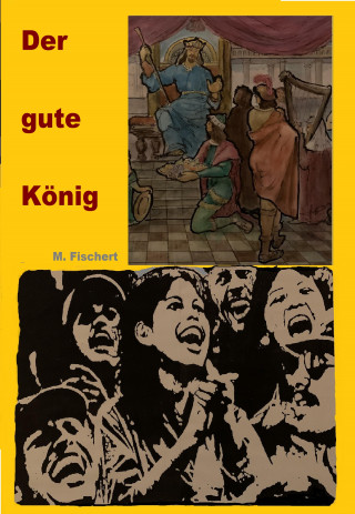 Martin Fischer: Der gute König.