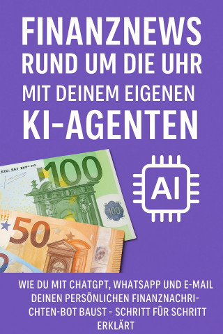 Marcus PC Petersen - Clausen: Finanznews rund um die Uhr – Mit deinem eigenen KI-Agenten