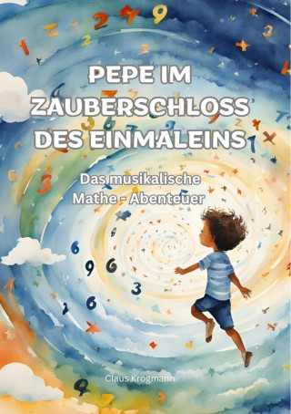 Claus Krogmann: Pepe im Zauberschloss des Einmaleins