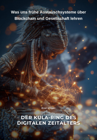 Erol Unger: Der Kula-Ring des digitalen Zeitalters