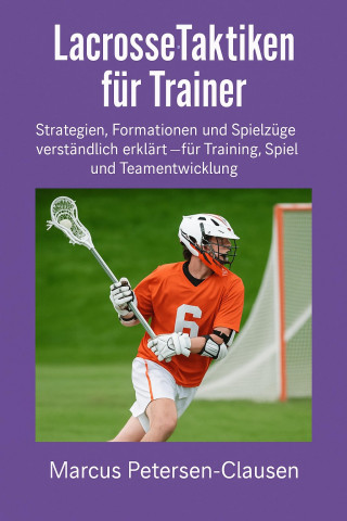 Marcus PC Petersen - Clausen: Lacrosse-Taktiken für Trainer