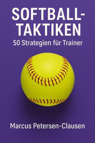Marcus PC Petersen - Clausen: Softball Taktiken für Trainer