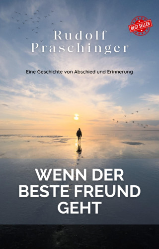 Rudolf Praschinger: Wenn der beste Freund geht