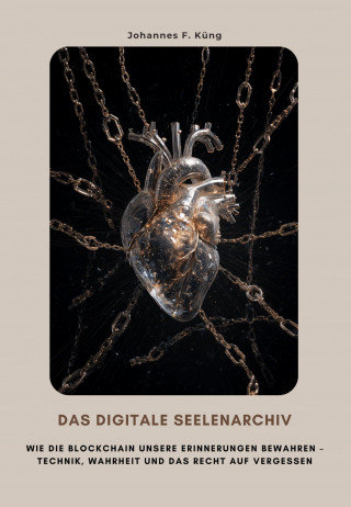 Johannes F. Küng: Das digitale Seelenarchiv