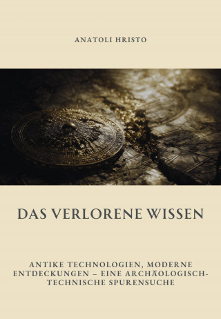 Anatoli Hristo: Das verlorene Wissen
