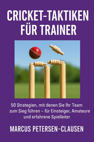 Marcus PC Petersen - Clausen: Cricket-Taktiken für Trainer