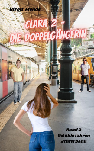 Birgit Mende: Clara 2 - Die Doppelgängerin
